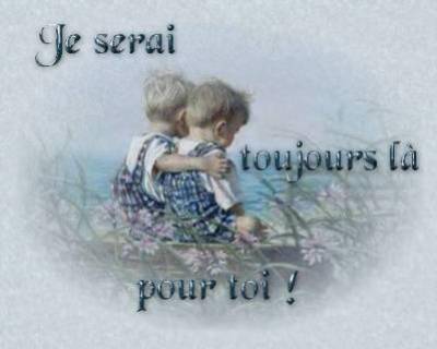 je srai toujours la pour toi